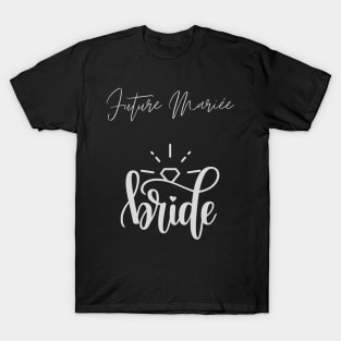 Future Mariée Bride bride to be , Engagement Party Gift For Women T-Shirt